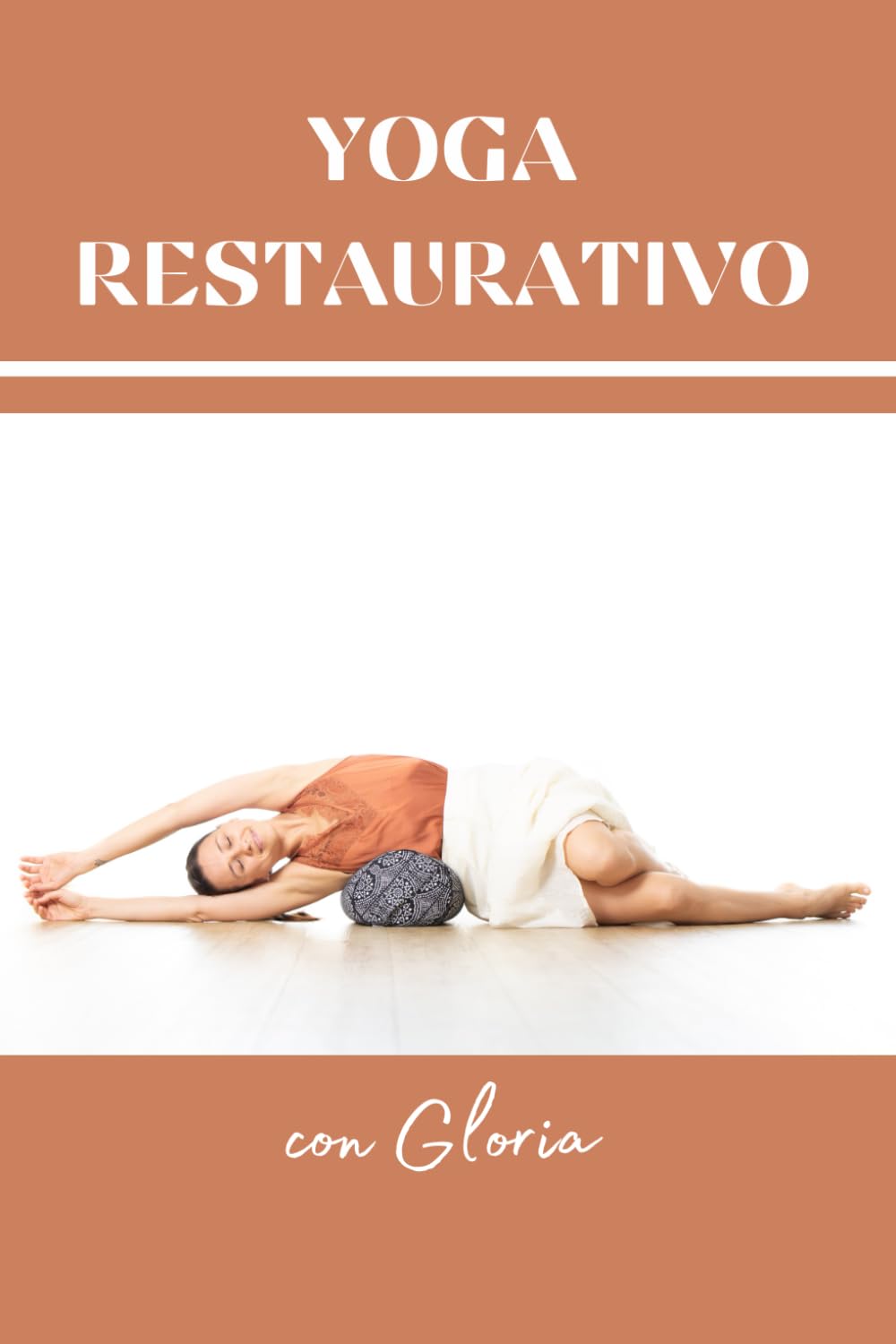 Yoga Restaurativo: con Gloria (Yoga con Gloria)