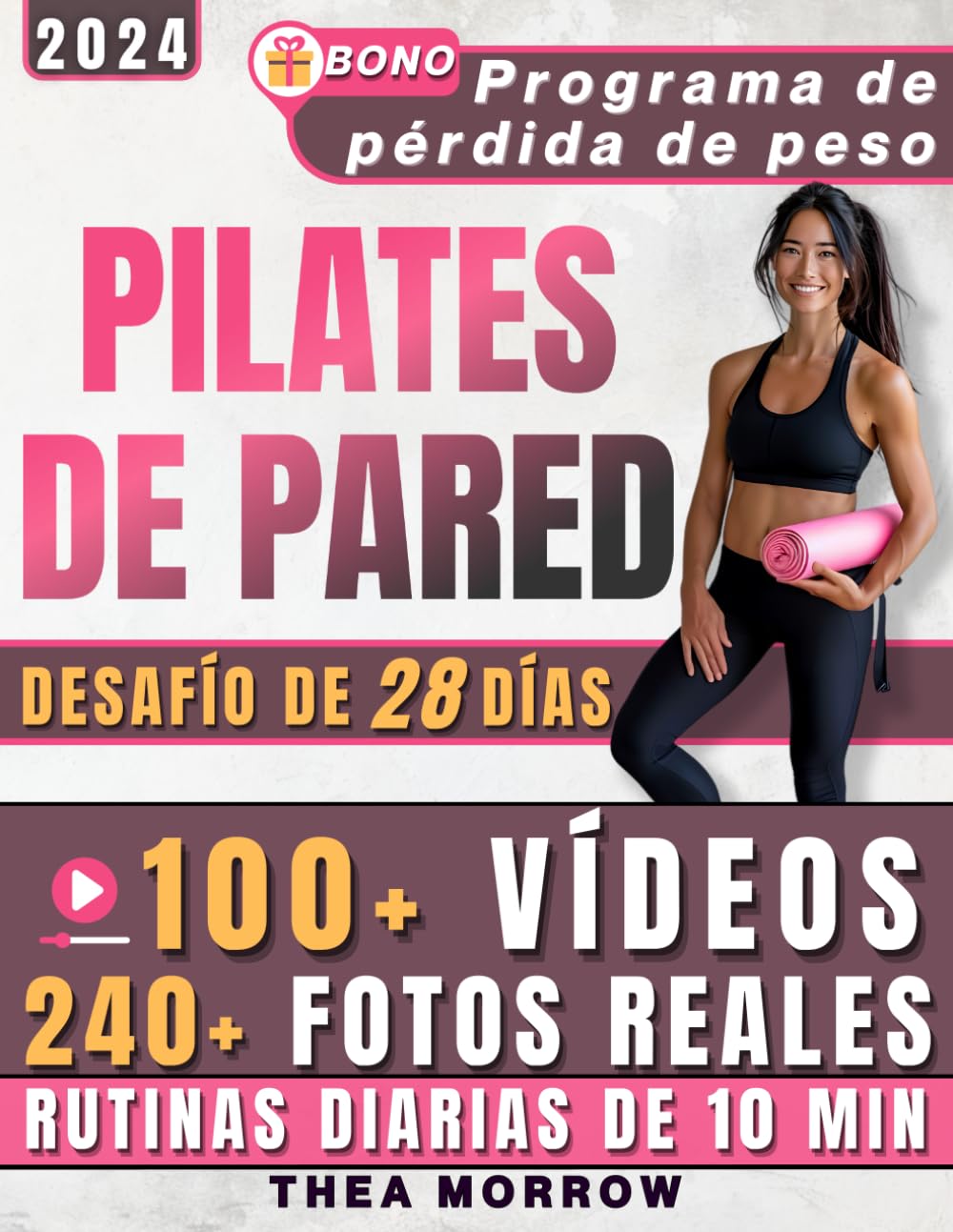 Pilates de Pared: Plan de Rutina de 28 Días para Mujeres, con Fotos Reales y Videos Paso a Paso para Reducir Cintura y Celulitis, Tonificar Glúteos y Lograr la Figura Firme y Esbelta de tus Sueños