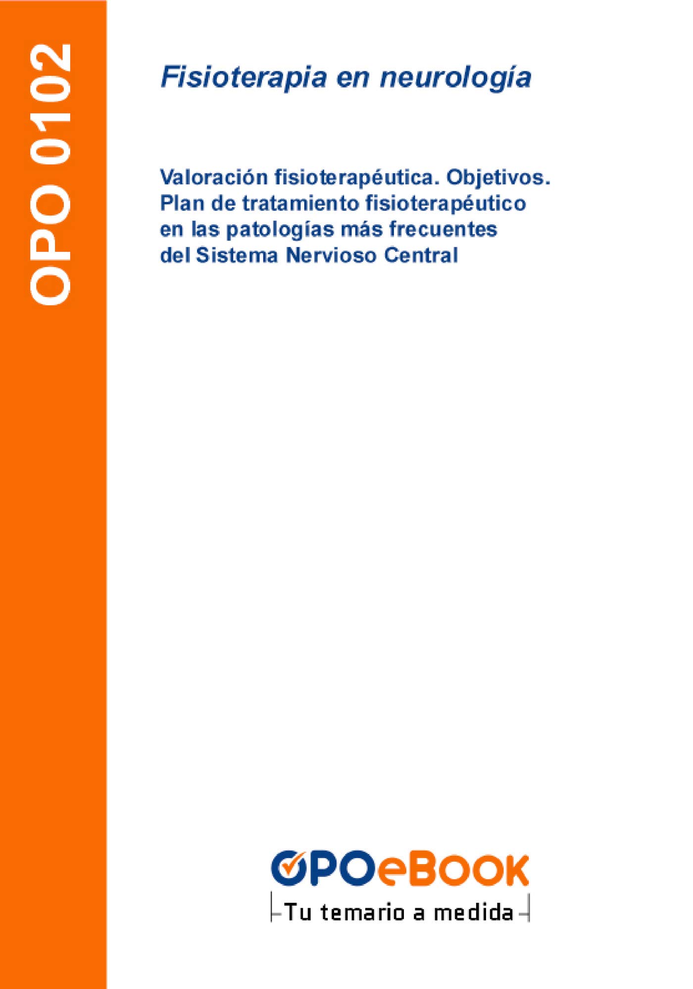 Fisioterapia en neurología: Valoración fisioterapéutica. Objetivos. Plan de tratamiento fisioterapéutico en las patologías más frecuentes del Sistema Nervioso Central