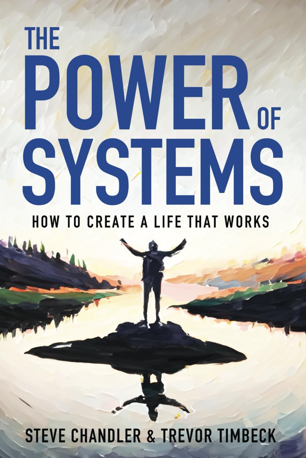 The Power of Systems: How to Create a Life that Works
