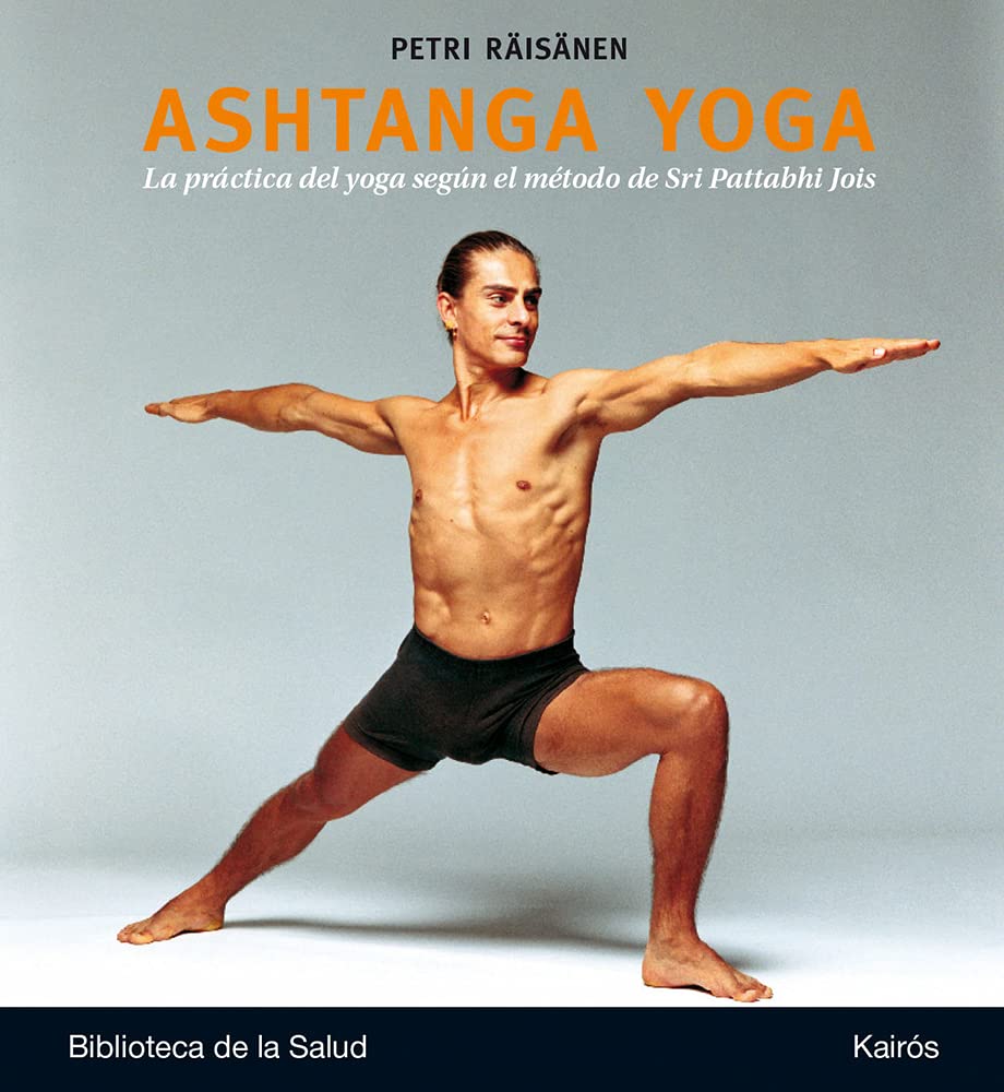 Ashtanga Yoga: La práctica del yoga según el método de Sri Pattabhi Jois (Biblioteca de la Salud)