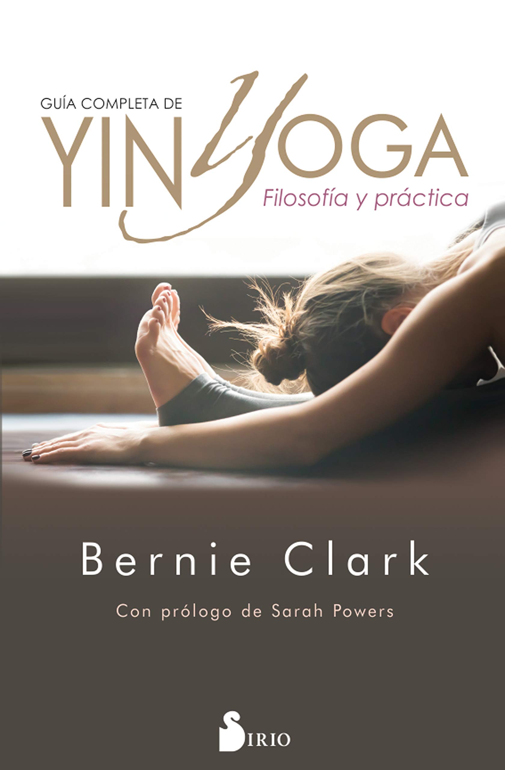 GUÍA COMPLETA DE YIN YOGA: FILOSOFÍA Y PRÁCTICA (NARRATIVA)